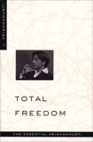 Total Freedom: The Essential Krishnamurti, Krishnamurti, Jiddu