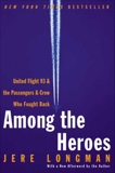 Among the Heroes: United Flight 93 and the Passengers and Crew Who Fought Back, Longman, Jere