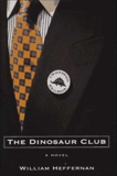 The Dinosaur Club: A Novel, Heffernan, William