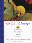 Angel Courage: 365 Meditations and Insights to Get Us Through Hard Times, Taylor, Terry Lynn & Crain, Mary Beth