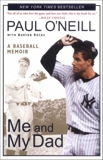 Me and My Dad: A Baseball Memoir, O'Neill, Paul & Rocks, Burton