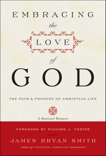 Embracing the Love of God: The Path and Promise of Christian Life, Smith, James B.