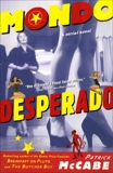 Mondo Desperado: A Serial Novel, McCabe, Patrick