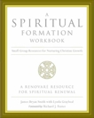 A Spiritual Formation Workbook - Revised Edition: Small Group Resources for Nurturing Christian Growth, Smith, James Bryan & Foster, Richard J.