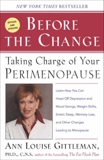 Before The Change: Taking Charge of Your Premenopause, Gittleman, Ann Louise