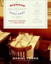 The Bistros, Brasseries, and Wine Bars of Paris: Everyday Recipes from the real Paris, Young, Daniel