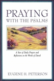 Praying with the Psalms: A Year of Daily Prayers and Reflections, Peterson, Eugene H.