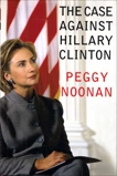 The Case Against Hillary Clinton, Noonan, Peggy