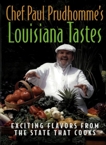 Chef Paul Prudhomme's Louisiana Tastes: Exciting Flavors from the State that Cooks, Prudhomme, Paul