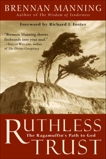 Ruthless Trust: The Ragamuffin's Path to God, Manning, Brennan