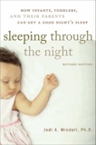 Sleeping Through the Night, Revised Edition: How Infants, Toddlers, and Parents can get a Good Night's sleep, Mindell, Jodi A.