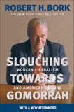 Slouching Towards Gomorrah: Modern Liberalism and American Decline, Bork, Robert H.