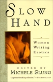 Slow Hand: Women Writing Erotica, Slung, Michelle