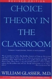 Choice Theory in the Classroom, Glasser, William