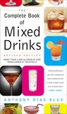 The Complete Book of Mixed Drinks: Over 1,000 Alcoholic and Non-Alcoholic Cocktails, Blue, Anthony Dias