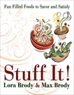 Stuff It!: Fun Filled Foods To Savor And Satisfy, Brody, Lora & Max