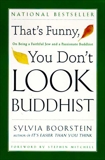 That's Funny, You Don't Look Buddhist: On Being A Faithful Jew and a Passionate, Boorstein, Sylvia