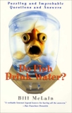 Do Fish Drink Water?: Puzzling And Improbable Questions And Answers, McLain, Bill