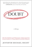 Doubt: A History: The Great Doubters and Their Legacy of Innovation from Socrates and Jesus to Thomas Jefferson and Emily Dickinson, Hecht, Jennifer