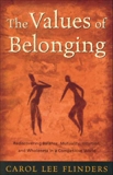 The Values of Belonging: Rediscovering Balance, Mutuality, Intuition, and Wholeness in a competitive world, Flinders, Carol L.