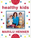 Healthy Kids: Help Them Eat Smart and Stay Active--For Life, Henner, Marilu