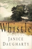 Whistle: A Novel, Daugharty, Janice