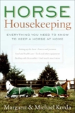 Horse Housekeeping: Everything You Need to Know to Keep a Horse at Home, Korda, Margaret & Korda, Michael