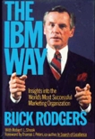 The IBM Way: Insights into the World's Most Successful Marketing Organization, Rodgers, Buck