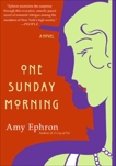 One Sunday Morning: A Novel, Ephron, Amy