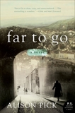 Far to Go: A Novel, Pick, Alison