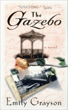 The Gazebo: A Novel, Grayson, Emily