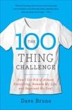 The 100 Thing Challenge: How I Got Rid of Almost Everything, Remade My Life, and Regained My Soul, Bruno, Dave