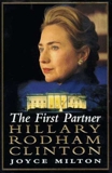 The First Partner: Hillary Rodham Clinton, Milton, Joyce