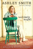 Unlikely Angel: The Untold Story of the Atlanta Hostage Hero, Mattingly, Stacy & Smith, Ashley