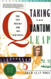 Taking the Quantum Leap: The New Physics for Nonscientists, Wolf, Fred A.