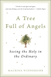 A Tree Full of Angels: Seeing the Holy in the Ordinary, Wiederkehr, Macrina