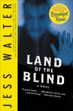 Land of the Blind: A Novel, Walter, Jess