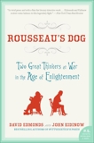 Rousseau's Dog: Two Great Thinkers At War in the Age of Enlightenment, Edmonds, David & Eidinow, John