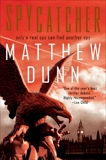 Spycatcher: A Will Cochrane Novel, Dunn, Matthew