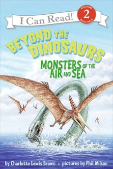 Beyond the Dinosaurs: Monsters of the Air and Sea, Brown, Charlotte Lewis