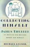 Collecting Himself: James Thurber on Writing and Writers, Humor and Himself, Rosen, Michael J.