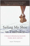 Sailing My Shoe to Timbuktu: A Woman's Adventurous Search for Family, Spirit, and Love, Thompson, Joyce