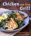 Chicken on the Grill: 100 Surefire Ways to Grill Perfect Chicken Every Time, Jamison, Bill & Jamison, Cheryl Alters