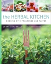 The Herbal Kitchen: Cooking with Fragrance and Flavor, Traunfeld, Jerry