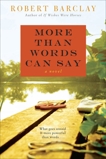 More Than Words Can Say: A Novel, Barclay, Robert