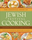 The Essential Book of Jewish Festival Cooking: 200 Seasonal Holiday Recipes and Their Traditions, Glazer, Phyllis & Glazer, Miriyam