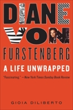 Diane von Furstenberg: A Life Unwrapped, Diliberto, Gioia