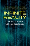 Infinite Reality: Avatars, Eternal Life, New Worlds, and the Dawn of the Virtual Revolution, Blascovich, Jim & Bailenson, Jeremy