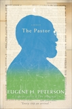 The Pastor: A Memoir, Peterson, Eugene H.