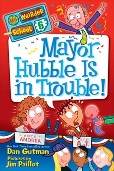 My Weirder School #6: Mayor Hubble Is in Trouble!, Gutman, Dan